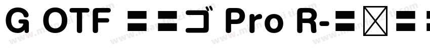 G OTF 新丸ゴ Pro R字体转换